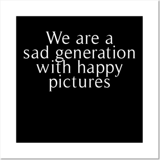 sad generation with happy picture Posters and Art